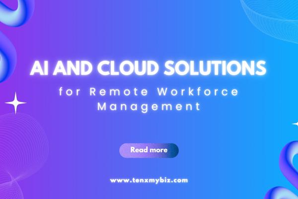 AI and Cloud Solutions for Remote Workforce Management