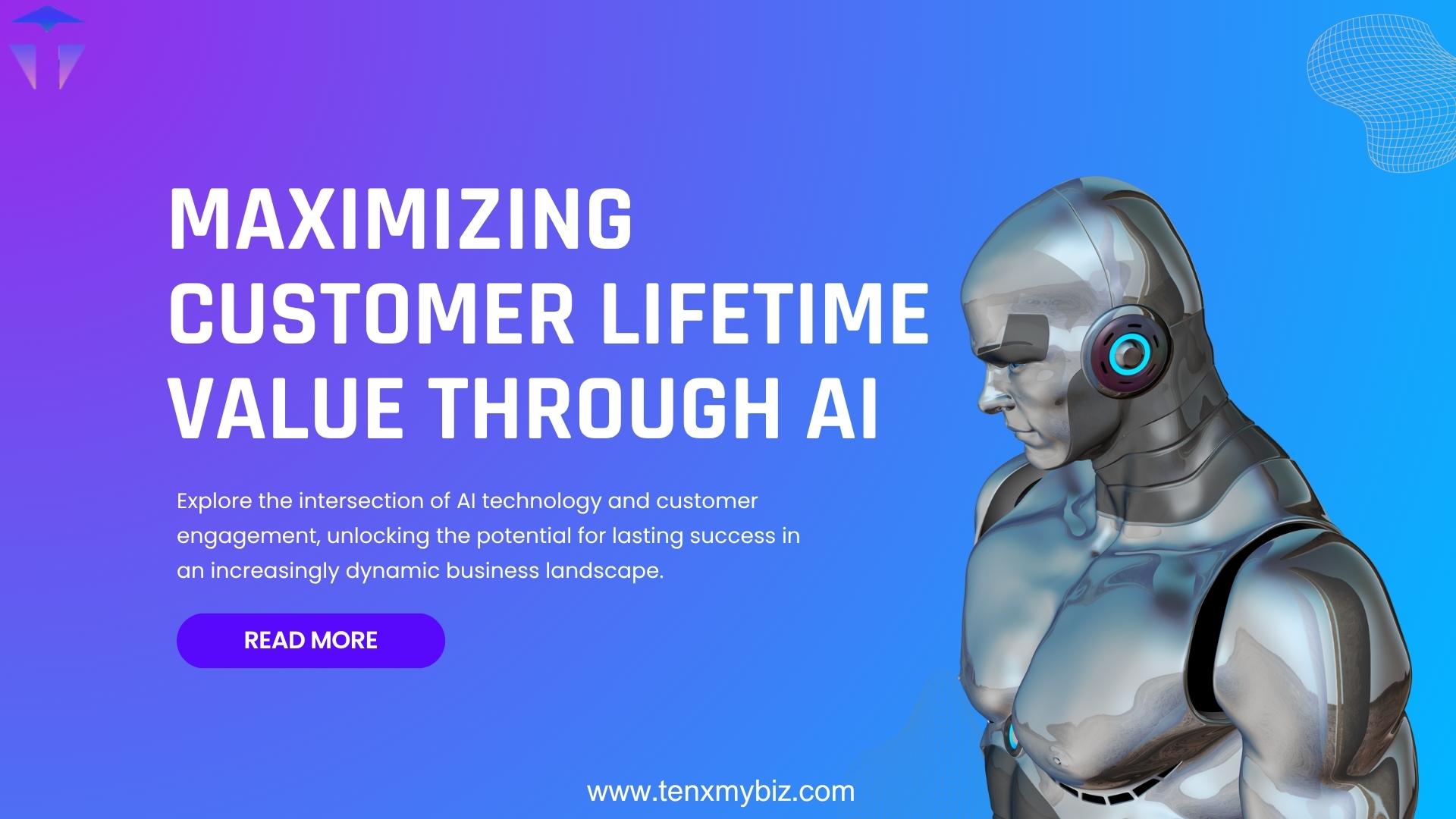 Maximizing Customer Lifetime Value through AI