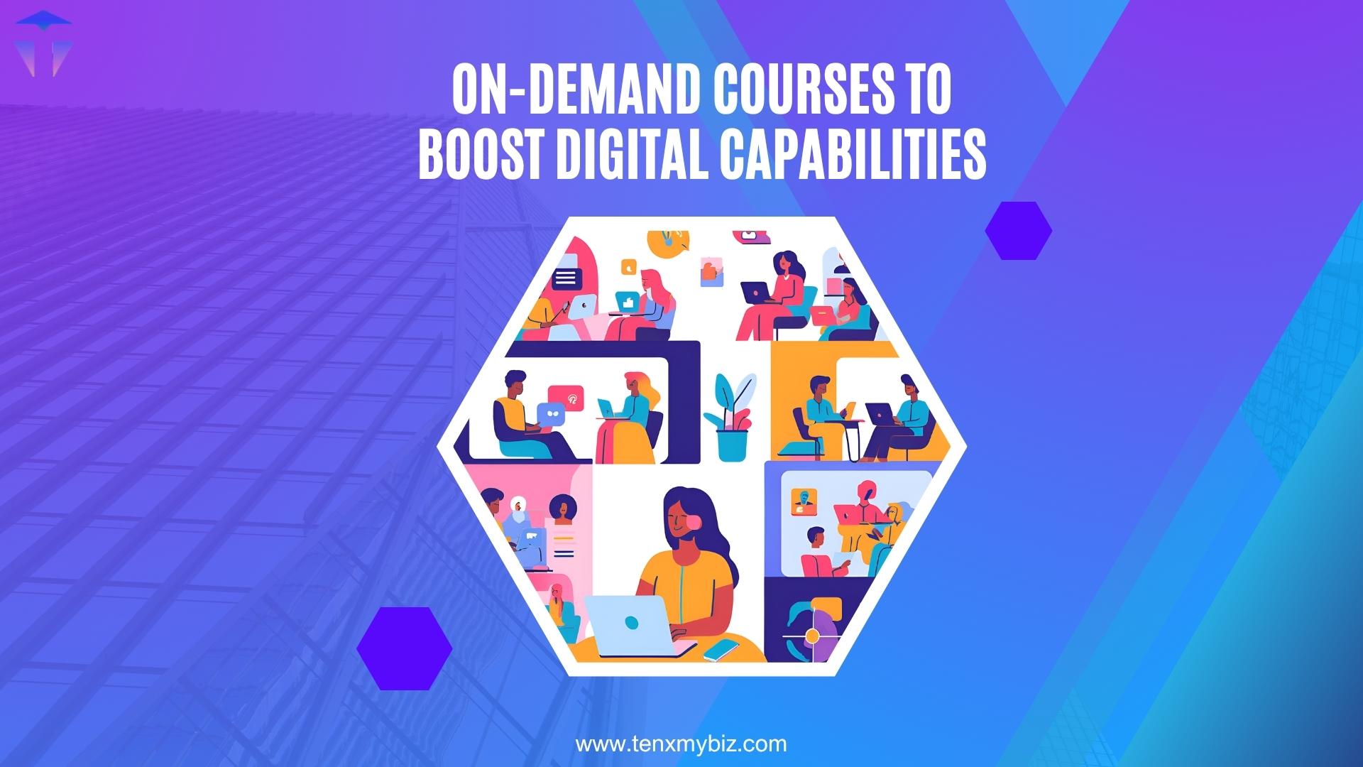 On-Demand Courses to Boost Digital Capabilities