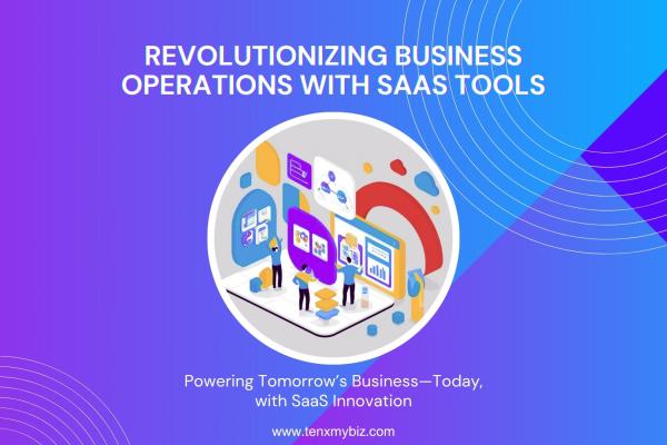 Revolutionizing Business Operations with SaaS Tools