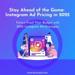 Stay Ahead of the Game: Instagram Ad Pricing in 2025