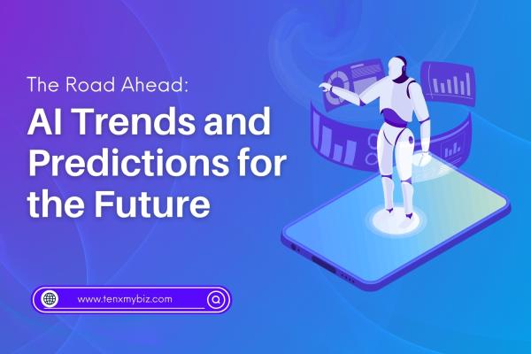 The Road Ahead: AI Trends and Predictions for the Future
